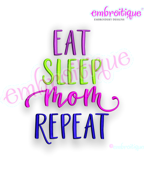 Eat, Sleep, Mom, Repeat -  Mother, mothers day -Embroitique Machine Embroidery File