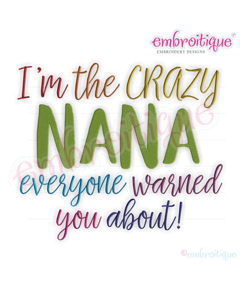 I'm the crazy Nana that everyone warned you about - Funny Machine Embroidery design