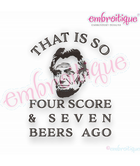 That Is So 4 Score and 7 Beers Ago - 4th of July Summer Picnic - Embroitique Digital Machine Embroidery Design