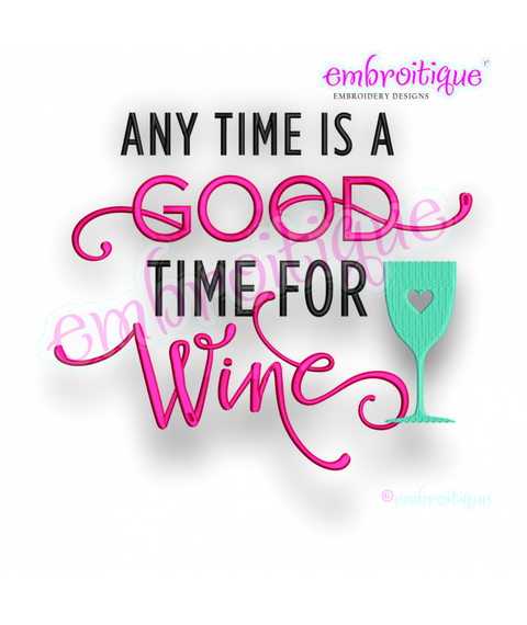 Any Time Is A Good Time for Wine	 - Friends, Girls Night -   Embroitique Machine Embroidery Design