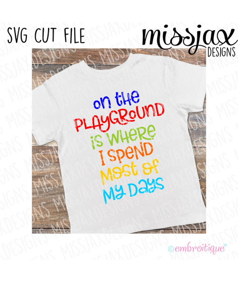 On The Playground Is Where I Spend Most Of My Days - back to school - SVG file