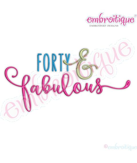 Forty and Fabulous Birthday Celebration Machine Embroidery Design