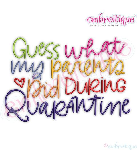 Guess what my Parents Did During Quarantine COVID Corona Funny Embroitique Machine Embroidery Design