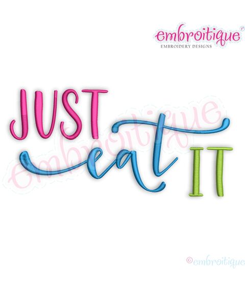 Just Eat It - Funny Home Kitchen Decor Machine Embroidery Design