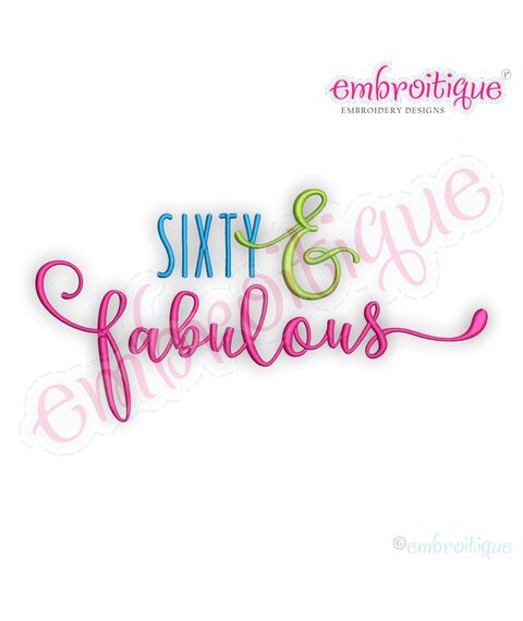 Sixty and Fabulous Birthday Celebration Machine Embroidery Design