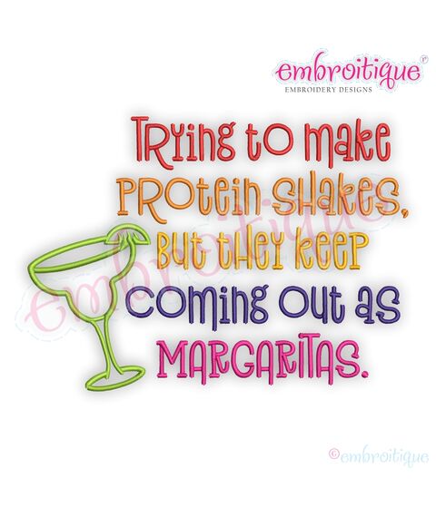 Trying to make protein shakes but they keep coming out as margaritas funny machine embroidery pattern file