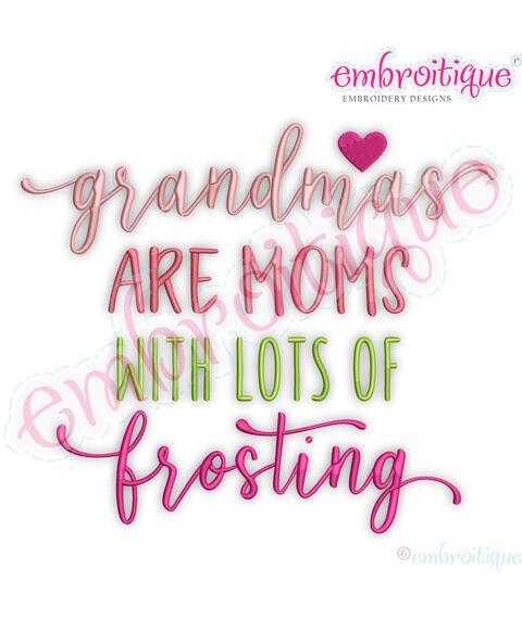Grandmas Are Moms With Lots of Frosting