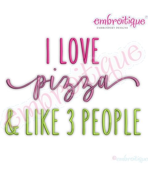 I Love Pizza & Like 3 People