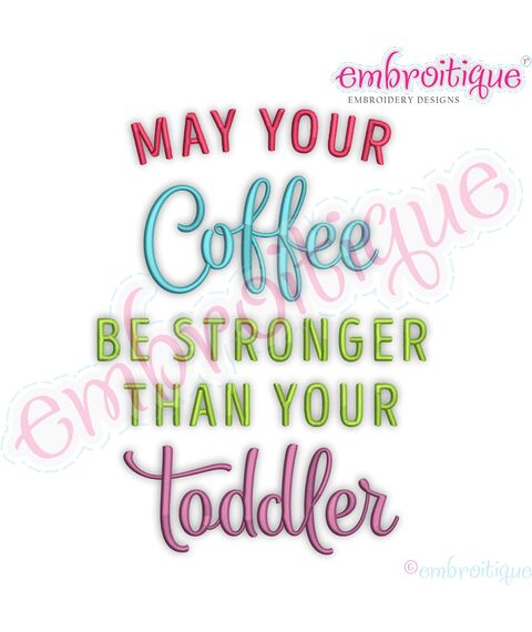 May Your Coffee Be Stronger Than Your Toddler