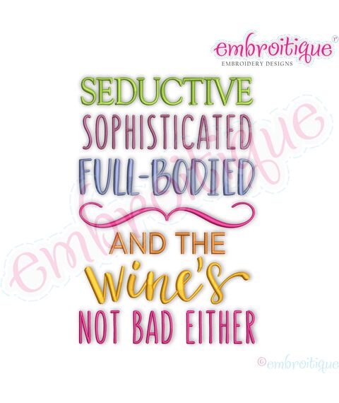 Seductive Sophisticated Full Bodied, And The Wine's Not Bad Either