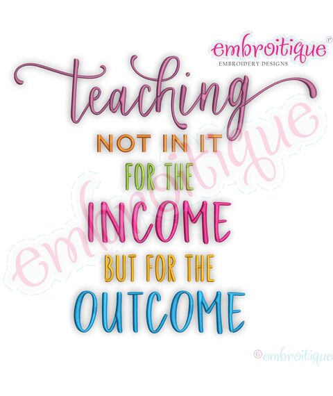 Teaching Not In It For The Income But For The Outcome