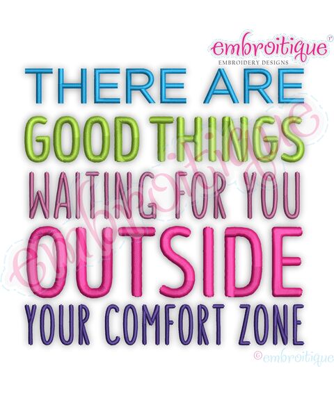 There Are Good Things Waiting For You Outside Your Comfort Zone