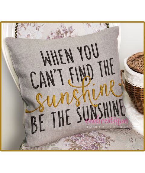 When You Can't Find The Sunshine Be The Sunshine