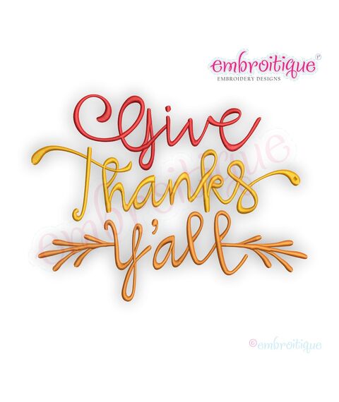 Give Thanks Y'all -   Machine Embroidery Design