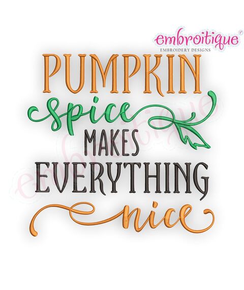 Pumpkin Spice Makes Everything - Fall Autumn