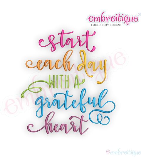 Start Each Day With A Grateful Heart - Machine Embroidery Design