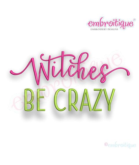 Witches Be Crazy - Halloween - Embroitique Machine Embroidery Design