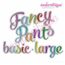 Fancy Pants Basic Fill Stitch Monogram Set - Large 4"- 8"